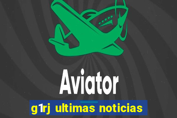 g1rj ultimas noticias